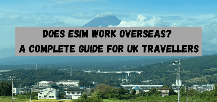 Does eSIM Work Overseas? A Complete Guide for UK Travellers