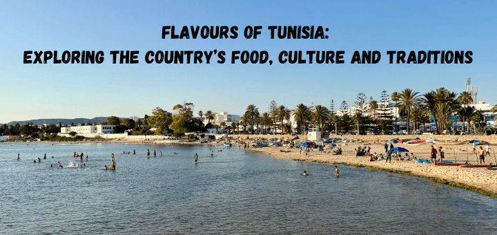 Flavours of Tunisia: Exploring the Country’s culture and Traditions